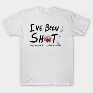 I've Been Shot T-Shirt